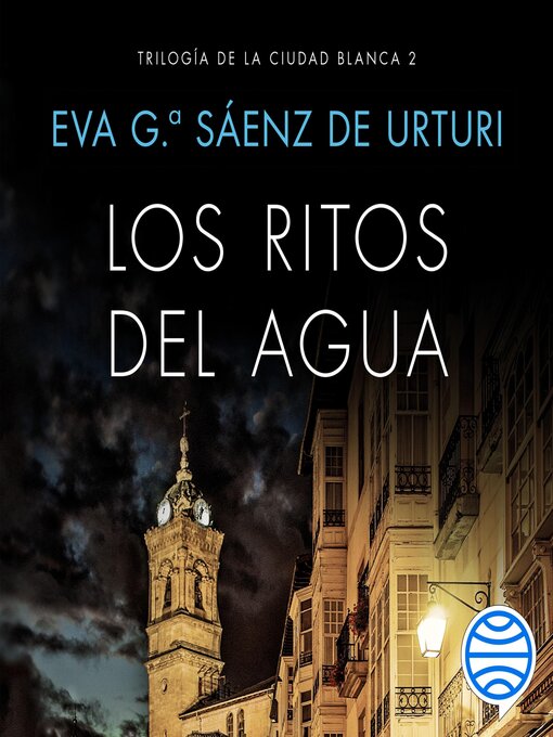 Title details for Los ritos del agua by Eva García Sáenz de Urturi - Available
